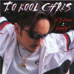 To Kool Chris - It's Time 2 Party! download free