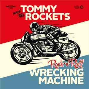 Tommy And The Rockets - Rock 'n' Roll Wrecking Machine download mp3 flac