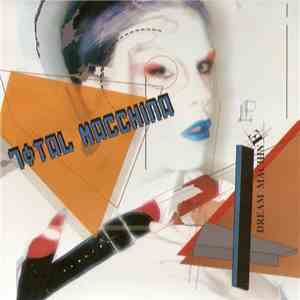 Total Macchina - Dream Machine download free