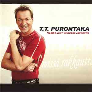 T.T. Purontaka - Näetkö Mun Silmissä Rakkautta download free