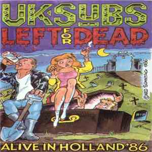 UK Subs - Left For Dead - Alive In Holland '86 download free