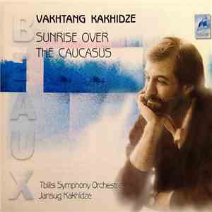 Vakhtang Kakhidze – Tbilisi Symphony Orchestra, Jansug Kakhidze - Sunrise Over The Caucasus download free