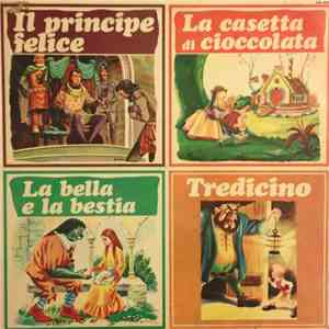 Various - Il Principe Felice - La Casetta Di Cioccolata - La Bella E La Bestia - Tredicino download free