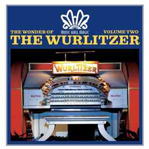 Various - The Wonder Of The Wurlitzer Volume Two download free