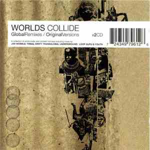 Various - Worlds Collide: Global Remixes / Original Versions download free