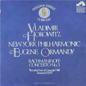 Vladimir Horowitz - New York Philharmonic • Eugene Ormandy, Rachmaninoff - Concerto No. 3 - Golden Jubilee Concert · Recorded Live at Carnegie Hall · January 8,1978 download free Vladimir Horowitz - New York Philharmonic • Eugene Ormandy, Rachmaninoff - Concerto No. 3 - Golden Jubilee Concert · Recorded Live at Carnegie Hall · January 8,1978 download mp3 flac