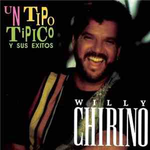 Willy Chirino - Un Tipo Tipico Y Sus Exitos download free