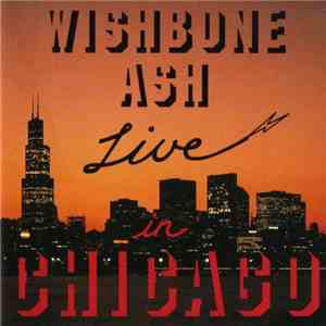 Wishbone Ash - Live In Chicago download free