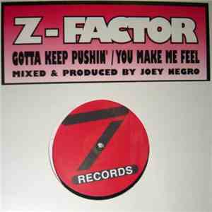 Z - Factor - Gotta Keep Pushin' / You Make Me Feel download free