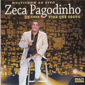 Zeca Pagodinho - Multishow Ao Vivo: 30 Anos - Vida Que Segue download free
