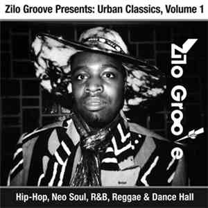 Zilo Groove - Presents: Urban Classics Volume 1 download free